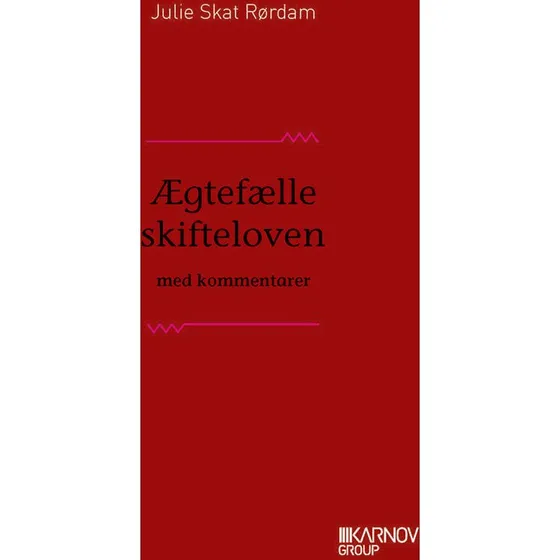 Ægtefælleskifteloven med kommentarer - Julie Skat Rørdam