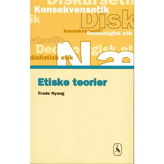 Etiske teorier - Frode Nyeng