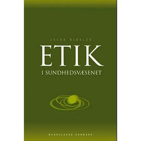 Etik i sundhedsvæsenet - Jacob Birkler - Bog