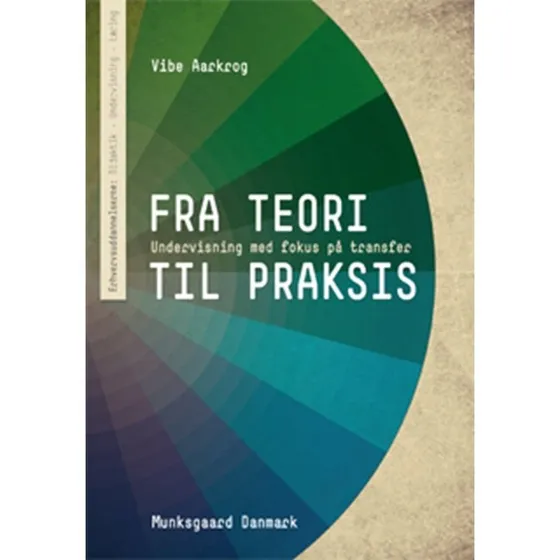 Fra teori til praksis - Vibe Aarkrog