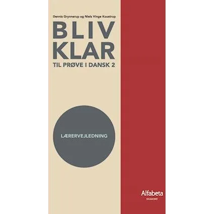 Bliv klar til prøve i dansk 2, lærervejledning - Alfabeta