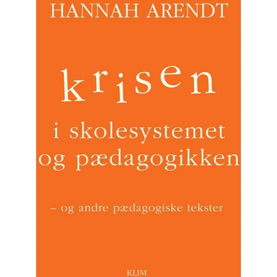 Hannah Arendt: Krisen i skolesystemet og pædagogikken