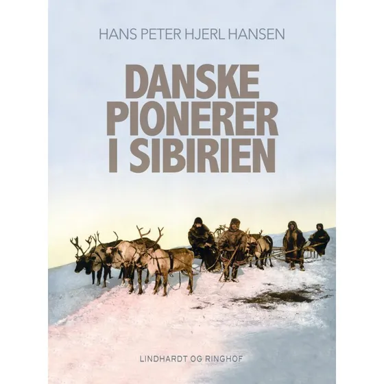 Danske pionerer i Sibirien - H.P. Hjerl Hansen