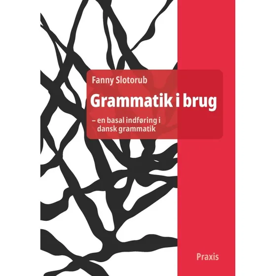 Grammatik i brug - en basal indføring i dansk grammatik