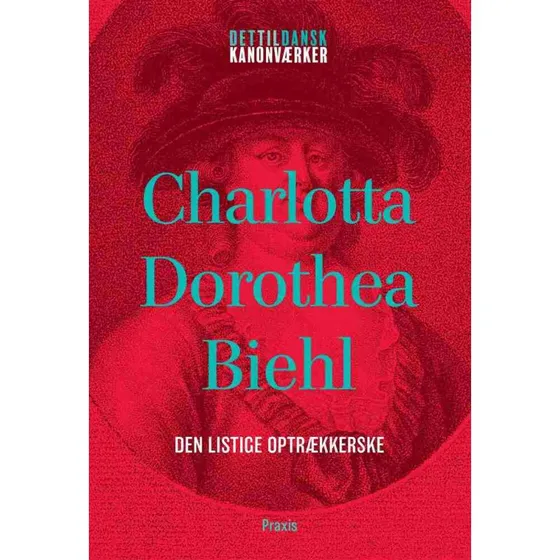 Charlotta Dorothea Biehl: Den listige optrækkerske
