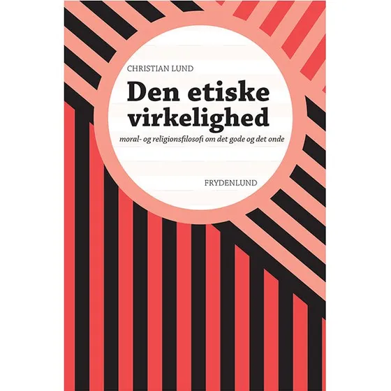 Den etiske virkelighed - Christian Lund