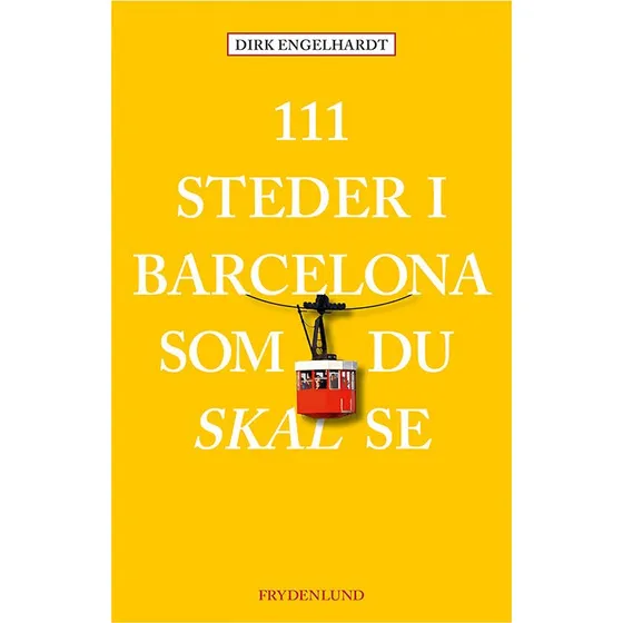 111 steder i Barcelona som du skal se - Dirk Engelhardt