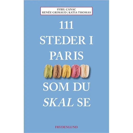 111 steder i Paris som du skal se - Sybil Canac