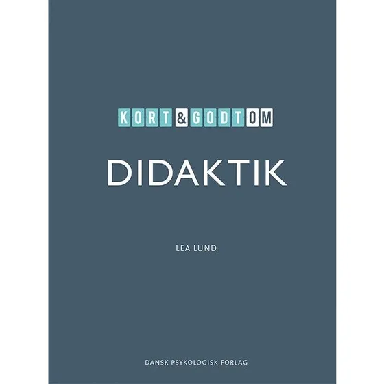 Kort & godt om DIDAKTIK - Lea Lund