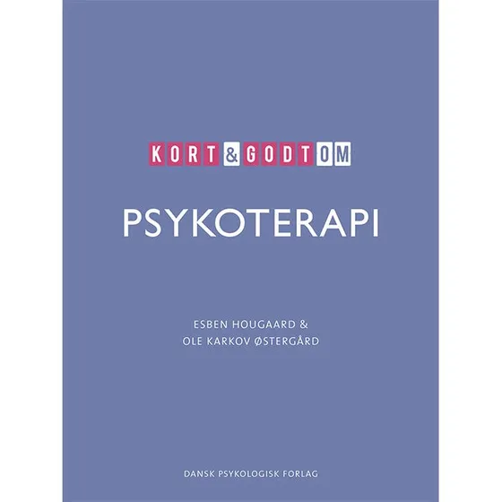 Kort & godt om Psykoterapi - Esben Hougaard & Ole Karkov Østergård