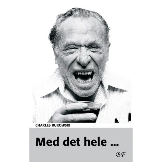 Med det hele - Charles Bukowski - Bog