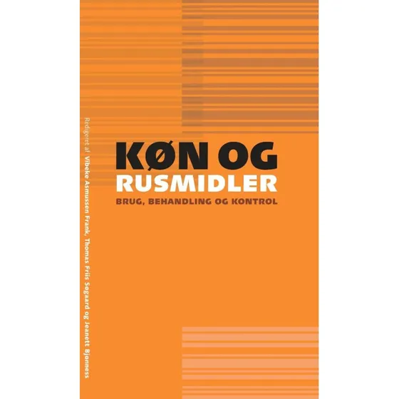 Køn og rusmidler - Jeanett Bjønness, Thomas Friis Søgaard & Vibeke Asmussen Frank