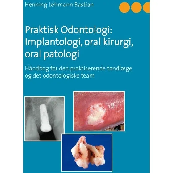 Praktisk Odontologi: Implantologi, oral kirurgi, oral patologi