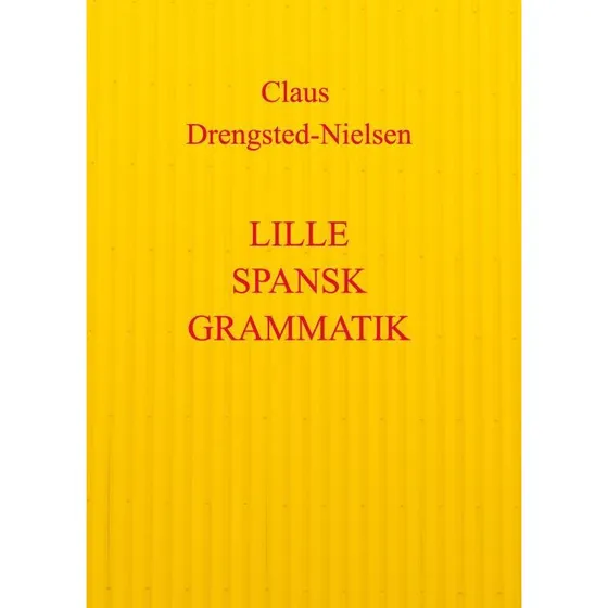 Lille spansk grammatik - Claus Drengsted-Nielsen