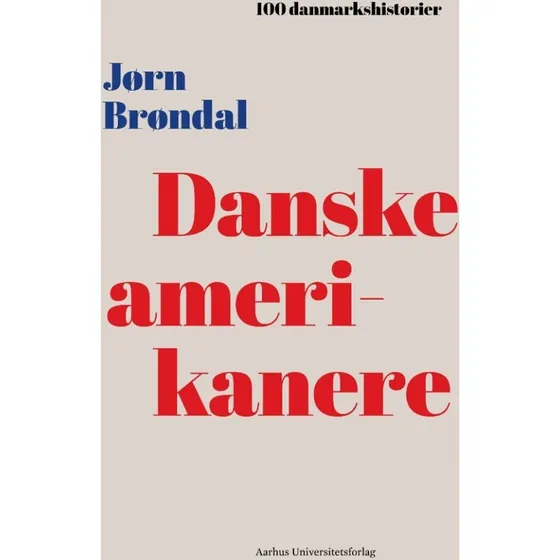 Danske amerikanere - Jørn Brøndal - Bog