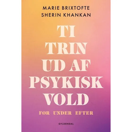 Ti trin ud af psykisk vold - Marie Magne Brixtofte & Sherin Khankan