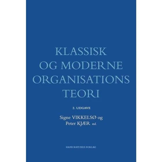 Klassisk og moderne organisationsteori - 2. udgave