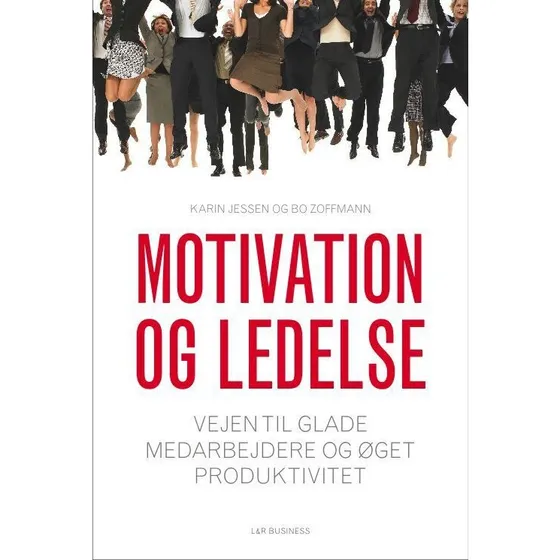 Motivation og ledelse - Bo Zoffmann & Karin Jessen