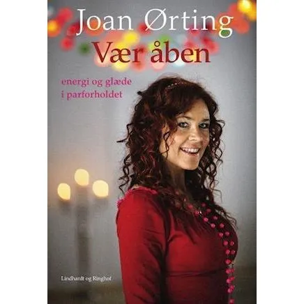 Vær åben - glæde og energi i parforholdet af Joan Ørting