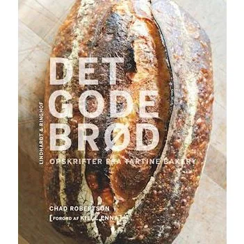 Det gode brød - Chad Robertson - Opskrifter fra Tartine Bakery
