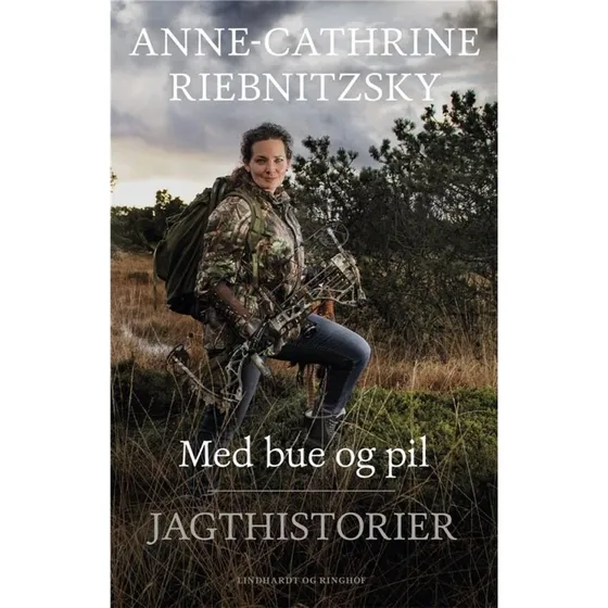 Med bue og pil - Anne-Cathrine Riebnitzsky