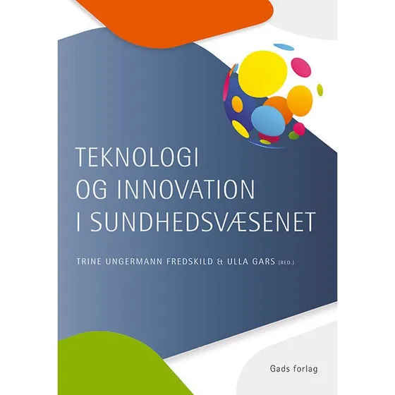 Teknologi og innovation i sundhedsvæsenet - Trine Ungermann Fredskild