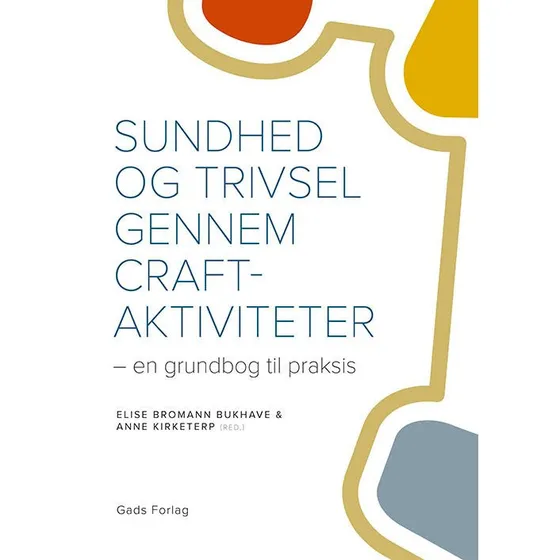 Sundhed og trivsel gennem craft-aktiviteter - Anne Kirketerp & Elise Bromann Bukhave