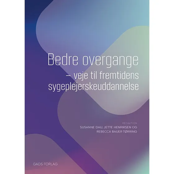 Bedre overgange - Veje til fremtidens sygeplejerskeuddannelse