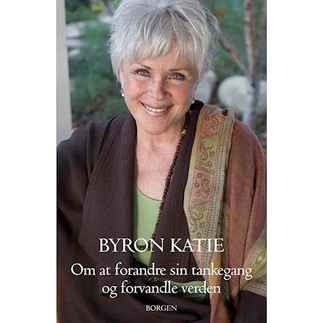 Byron Katie: Om at forandre sin tankegang og forvandle verden