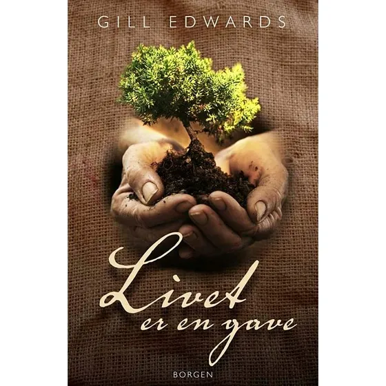 Livet er en gave - Gill Edwards