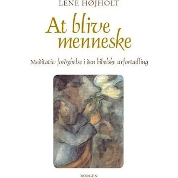 Lene Højholt: At blive menneske - Bog