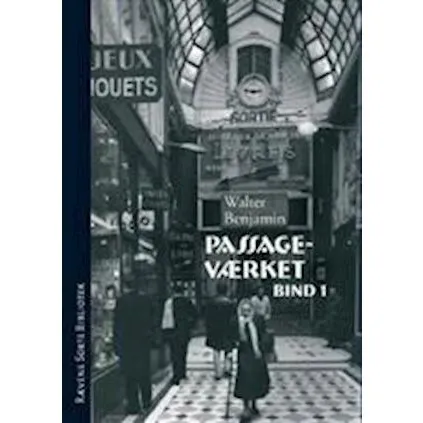 Walter Benjamin: Passageværket Bind 1+2