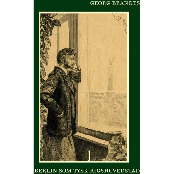 Berlin som tysk Rigshovedstad bd. I-II - Georg Brandes