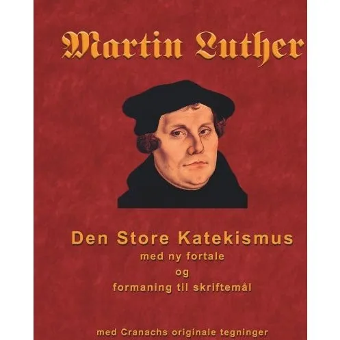 Martin Luther - Den store Katekismus (Finn B. Andersen)