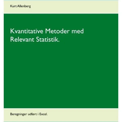 Kvantitative Metoder med Relevant Statistik - Kurt Allenberg