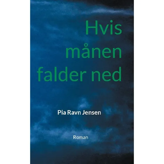 Hvis månen falder ned - Pia Ravn Jensen
