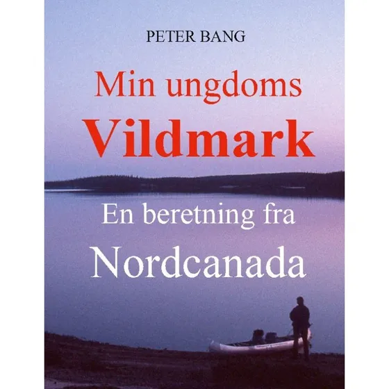 Min ungdoms vildmark - Peter Bang