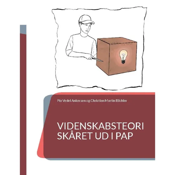 Videnskabsteori skåret ud i pap af Christian Martin Bächler & Pia Vedel Ankersen
