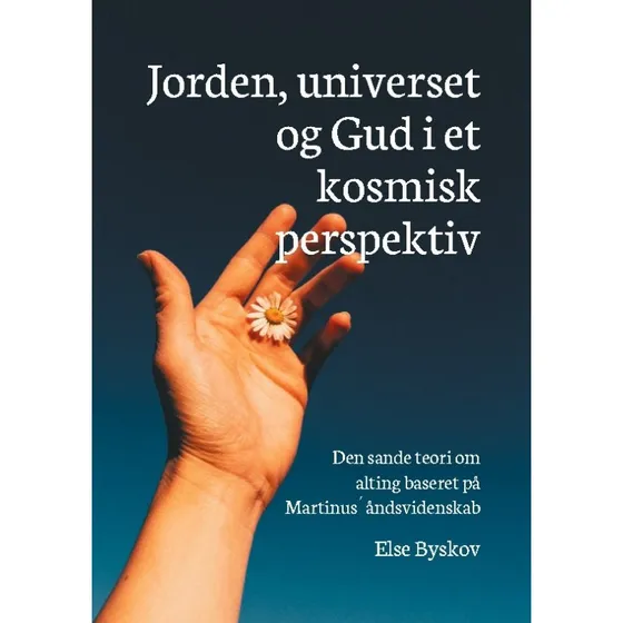 Jorden, universet og Gud i et kosmisk perspektiv - Else Byskov