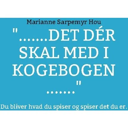 .......det dér skal med i kogebogen ....... - Marianne Sarpemyr Hou