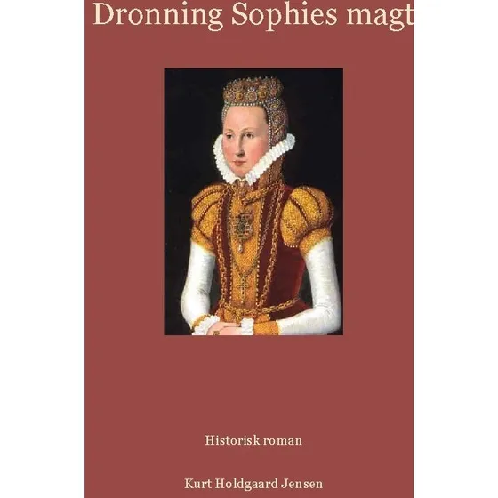 Dronning Sophies magt - Kurt Holdgaard Jensen