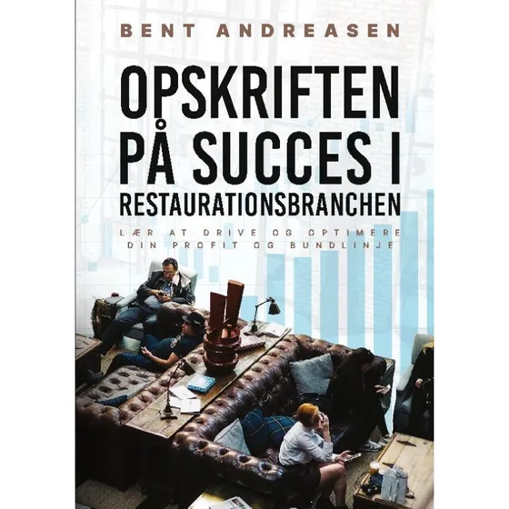 Opskriften på Succes i Restaurationsbranchen - Bent Andreasen
