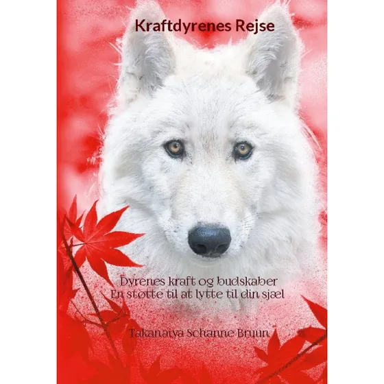 Kraftdyrenes Rejse - Takanaiya Schanne Bruun - Bog