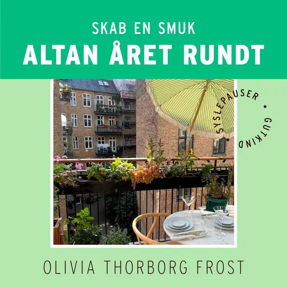 Skab en smuk altan året rundt - Olivia Thorborg Frost