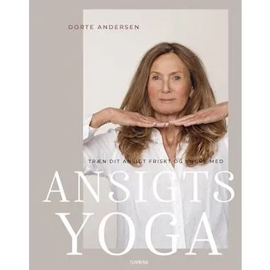 Dorte Andersen: Træn dit ansigt friskt og yngre med ansigtsyoga