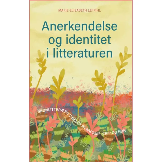 Anerkendelse og identitet i litteraturen - Marie-Elisabeth Lei Pihl
