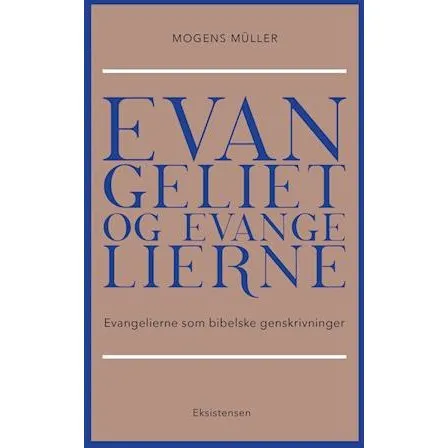 Evangeliet og evangelierne - Mogens Müller - Bog