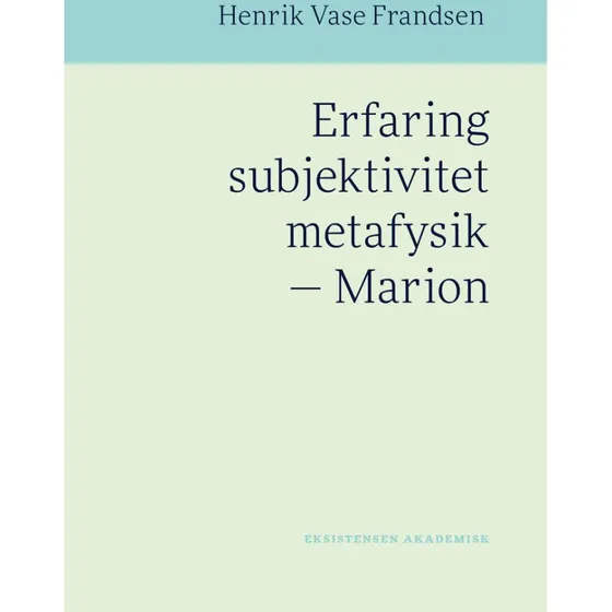 Erfaring subjektivitet metafysik - Marion - Henrik Vase Frandsen