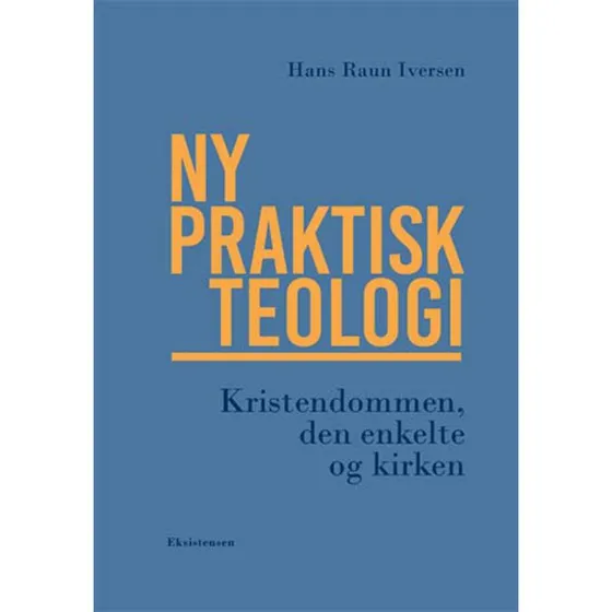 Ny praktisk teologi - Hans Raun Iversen