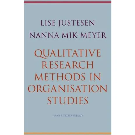 Qualitative Research Methods - Lise Justesen & Nanna Mik-Meyer